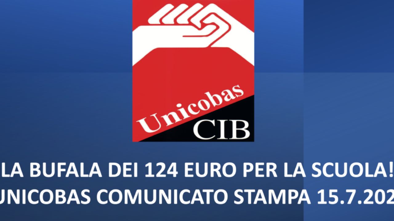 LA BUFALA DEI 124 EURO PER LA SCUOLA! COMUNICATO STAMPA 15.7.2023 UNICOBAS