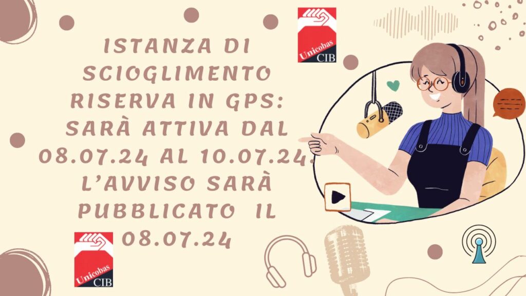 istanza di scioglimento riserva in GPS sarà attivaa dal 08.07.24 al 10.07.24. L’avviso sarà pubblicato il 08.07.24