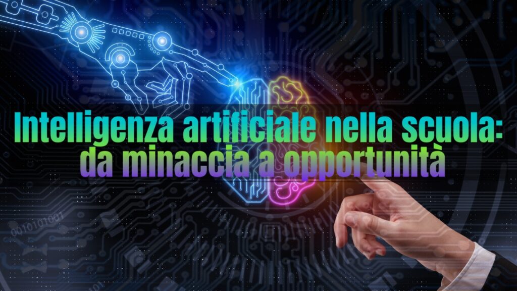 Intelligenza artificiale nella scuola: da minaccia a opportunità