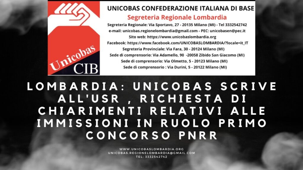 Lombardia Unicobas scrive all'USR , richiesta di chiarimenti relativi alle immissioni in ruolo primo concorso PNRR