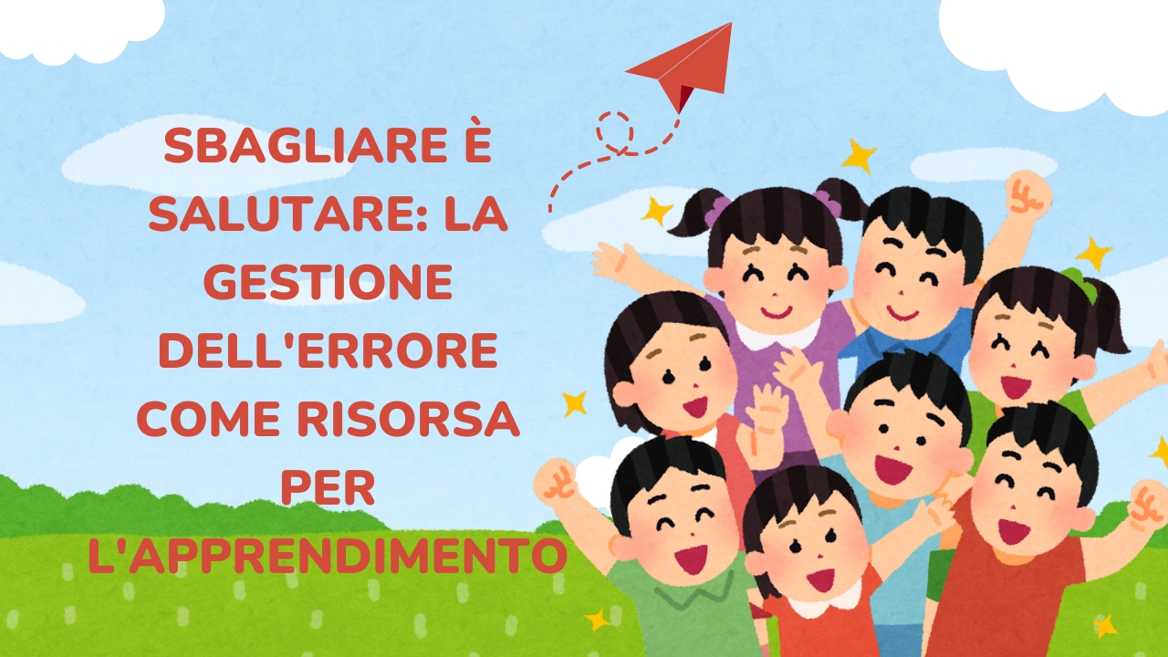 Sbagliare è salutare la gestione dell'errore come risorsa per l'apprendimento