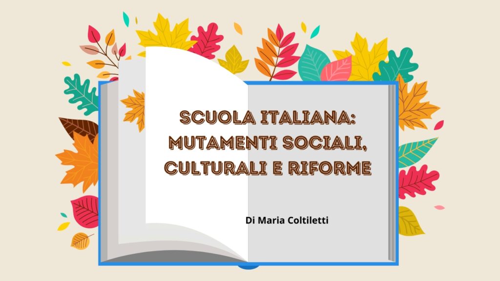 Scuola italiana mutamenti sociali, culturali e riforme