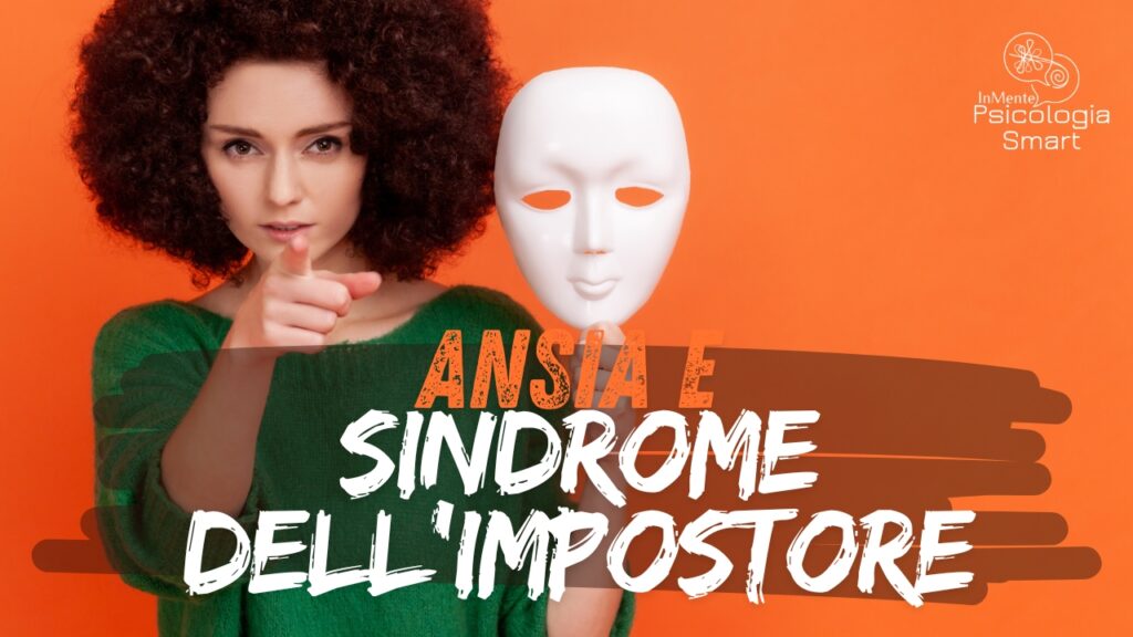 Ansia e insicurezza: come superare il senso di inadeguatezza e la sindrome dell’impostore