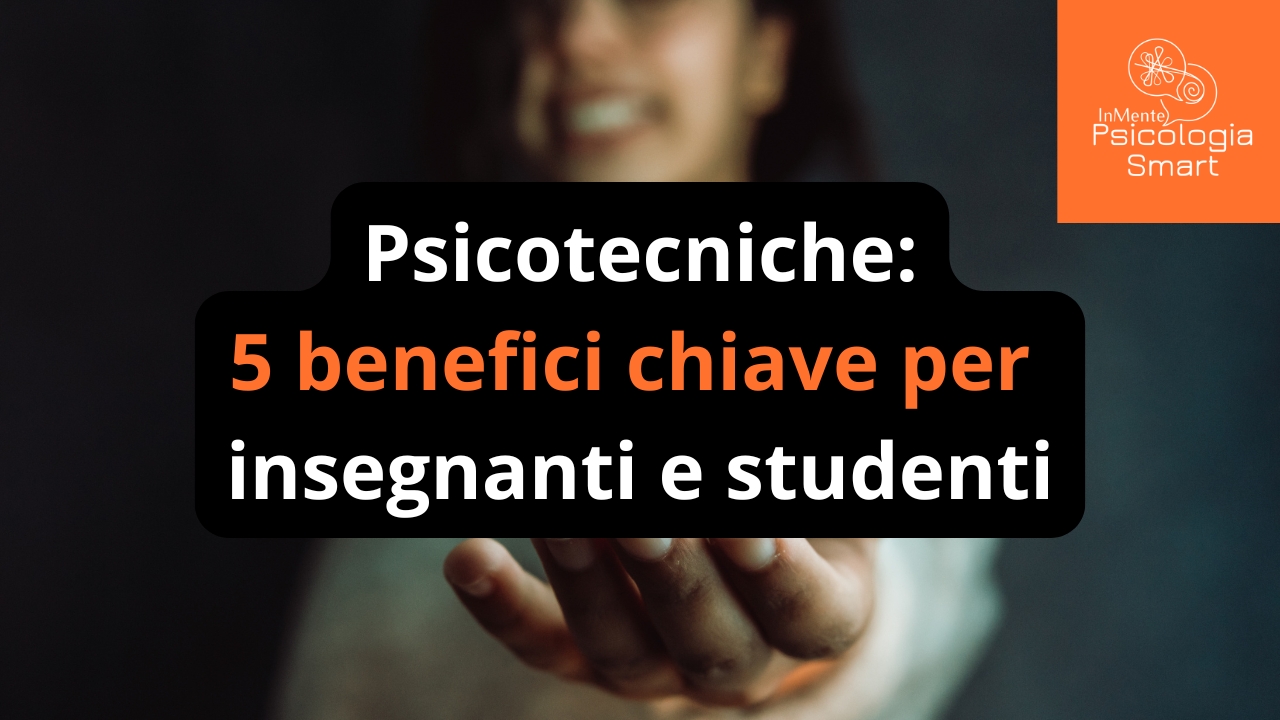 Psicotecniche: 5 benefici chiave per insegnanti e studenti